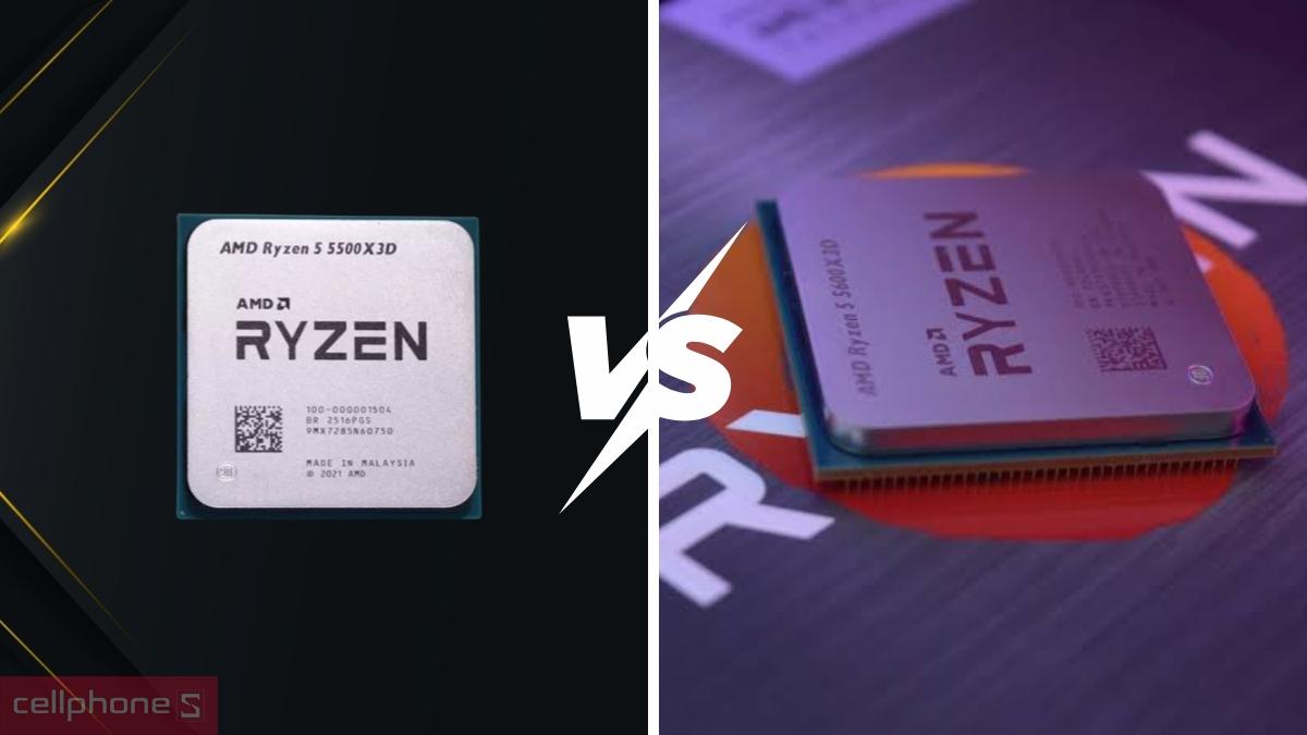 So sánh CPU AMD RYZEN 5 5500X3D (TRAY) với AMD Ryzen 5 5600X3D