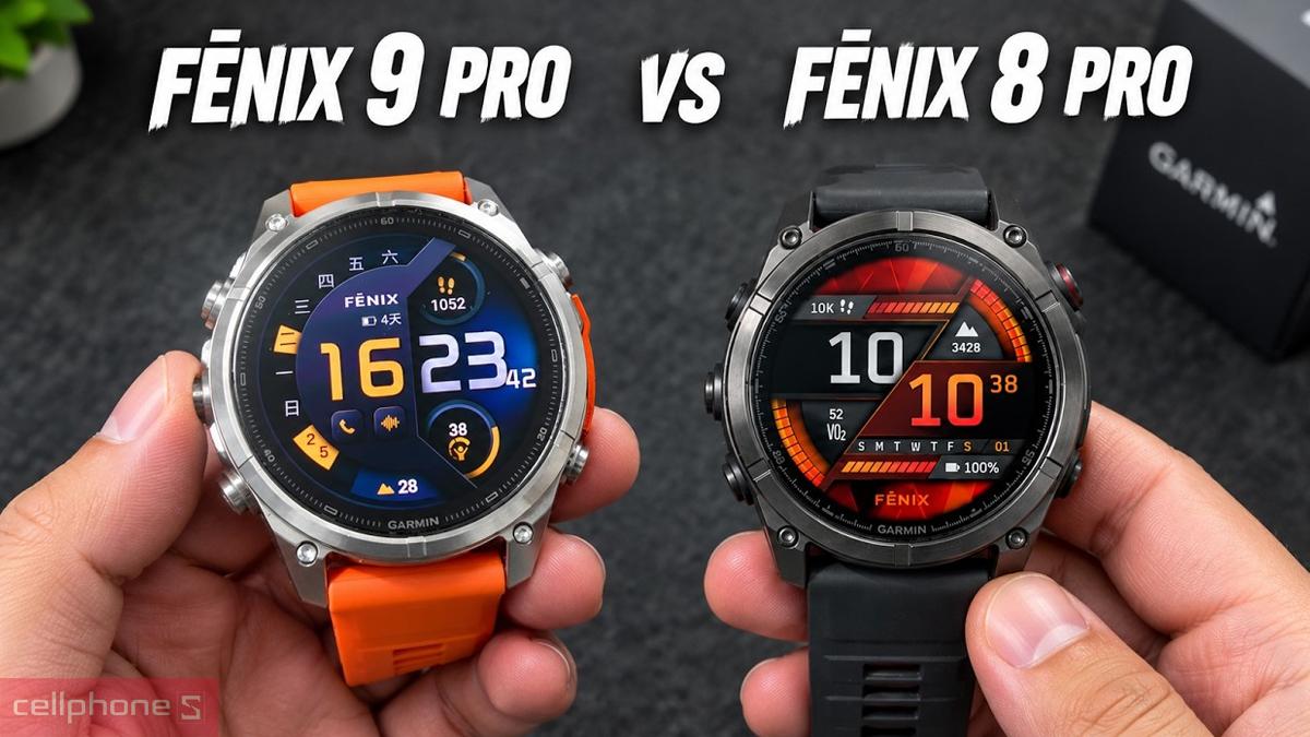 Garmin Fenix 9 Pro và Fenix 8 Pro với các điểm khác biệt